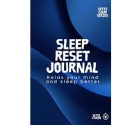 Sleep Reset Journal: Improve Your Sleep, Relax Your Mind and Build Better Night Habits