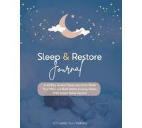 Sleep & Restore Journal: A 60-Day Guided Journey to Quiet Your Mind and Build Better Evening Habits With Dream Notes