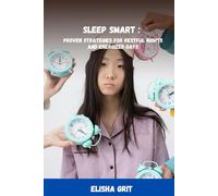 Sleep Smart:: Proven Strategies for Restful Nights and Energized Days