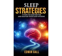Sleep Strategies: 5 Steps to Sleep Better and Master Your Sleep Hygiene
