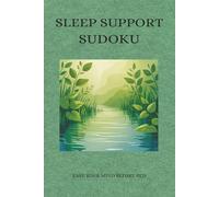 Sleep Support Sudoku Puzzle Book: Sudoku Puzzles for Sleep Support | Ease Your Mind Before Bed | 6x9 Inches, 110 Pages | 50+ Puzzles | Solutions Included