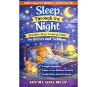 Sleep Through the Night: A Gentle Sleep Training Guide for Babies and Toddlers