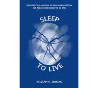 Sleep to live: The practical method to hack your cortisol and regain your energy in 14 days