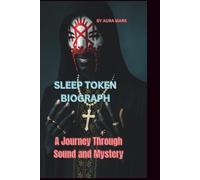 SLEEP TOKEN BIOGRAPH: A Journey Through Sound and Mystery