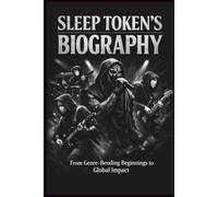 SLEEP TOKEN’S BIOGRAPHY: From Genre-Bending Beginnings to Global Impact