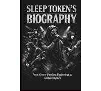 SLEEP TOKEN’S BIOGRAPHY: From Genre-Bending Beginnings to Global Impact