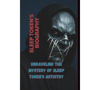 SLEEP TOKEN'S BIOGRAPHY: Unraveling the Mystery of Sleep Token’s Artistry
