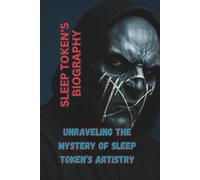 SLEEP TOKEN'S BIOGRAPHY: Unraveling the Mystery of Sleep Token’s Artistry