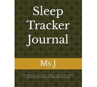 Sleep Tracker Journal: Daily Sleep Log Book to Track Bedtime, Wake-Up Time, Sleep-Quality, Mood & Habits for Better Rest and Energy