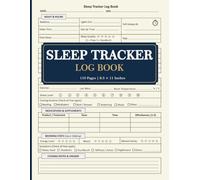 Sleep Tracker Log Book: Daily Sleep Journal for Tracking Bedtime, Wake Time, Sleep Quality, Night Awakenings, Evening Habits and Morning Wellness