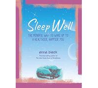 Sleep Well: The Mindful Way to Wake Up to a Healthier, Happier You