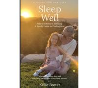 Sleep Well: When Nobody is Sleeping: A Family Guide to Finding Rest