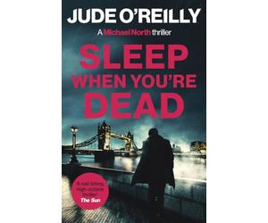 Sleep When You're Dead: A gripping action thriller for fans of Mark Dawson and David Baldacci