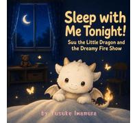 Sleep with Me Tonight!: Suu the Little Dragon and the Dreamy Fire Show