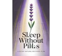 Sleep Without Pills: A 30-Day Natural Recovery Plan