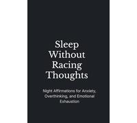 Sleep Without Racing Thoughts: Night Affirmations for Anxiety, Overthinking, and Emotional Exhaustion