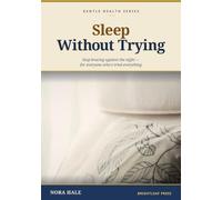 Sleep Without Trying: A Gentle Guide to Falling Asleep When Insomnia Won't Let You