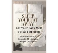 Sleep Your Fat Away: Let Your Body Melt Fat as You Sleep