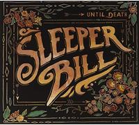 Sleeper Bill - Until Death