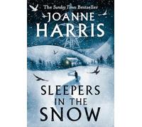 Sleepers in the Snow: A beautiful yet haunting winter ghost story from bestselling author Joanne Harris!