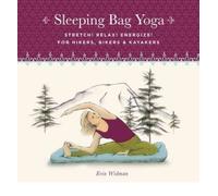 Sleeping Bag Yoga: Stretch! Relax! Energize! For Hikers, Bikers & Kayakers (Paperback) - Common