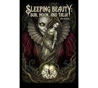 Sleeping Beauty: Sun, Moon, and Talia: A Dark Baroque Graphic Novel (The Original Folklore Retelling)