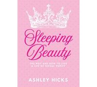 Sleeping Beauty: The Why and How to Live a Life of Sexual Purity