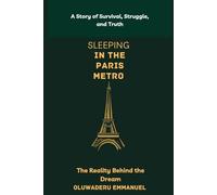 Sleeping in the Paris Metro: The Reality Behind the Dream