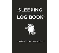 Sleeping Log Book: Track and Improve Your Sleep, Sleep Tracker Notebook Journal