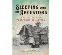Sleeping With the Ancestors: How I Followed the Footprints of Slavery