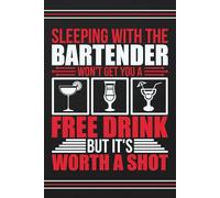 Sleeping with the Bartender won't get you a free drink, but it's worth a shot: Blank 120 Page Lined Journal/Notebook/Poetry/Lyric Book