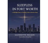 Sleepless In Fort Worth: A Midnight Diary of Healing, Faith & Restless Hope