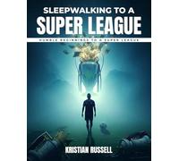 Sleepwalking to a Super League: Humble Beginnings to a Super league