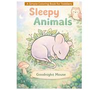 Sleepy Animals - A Simple Coloring Book For Toddlers: Goodnight Mouse