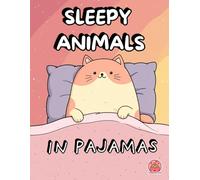 Sleepy Animals in Pajamas: Cozy Coloring Book for All Ages