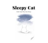 Sleepy Cat: Color Your Way Into Sleep