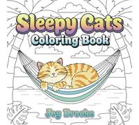Sleepy Cats Coloring Book: Relaxing Cat Coloring Book for Adults: Peaceful Sleeping Cats in Cozy Places to Color and Unwind