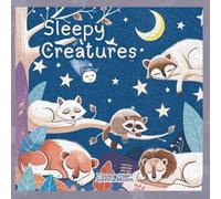 Sleepy Creatures: A Rhyming Story of Sleepy Animals and Sweet Dreams