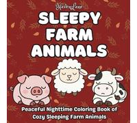Sleepy Farm Animals: Peaceful Nighttime Coloring Book of Cozy Sleeping Farm Animals