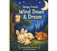 Sleepy Forest : Wind Down & Dream: A Cozy Bedtime Coloring Book for Kids with Gentle Forest Friends