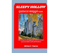 SLEEPY HOLLOW GUIDA DI VIAGGIO 2026: Alla scoperta di leggende, storia e tesori nascosti della valle dell'Hudson