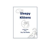 Sleepy Kittens: a pillow book from Cozy Toes Studios