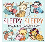 Sleepy Sleepy: A Bold and Easy Coloring Book for Kids and Adults, Featuring Cute Animals in Dreamland for Stress Relief