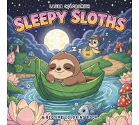 Sleepy Sloths - A Bedtime Coloring Book: Featuring Cute and Sleepy Sloths in Dreamy Nighttime Adventures - Ideal for Kids