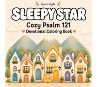 Sleepy Star: Cozy Psalm 121 Devotional Coloring Book: Tiny Homes Coloring Pages with Scripture Reflections and Gentle Prayers for Adults and Teens
