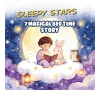 Sleepy Stars: 7 Magical Bedtime Stories: A Collection of Gentle Bedtime Tales for Children Ages 2-6