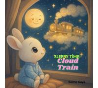 Sleepy Time: Cloud Train: A Collection of Short and Sweet Bedtime Stories for Babies, Toddlers, and Kids Ages 2-8