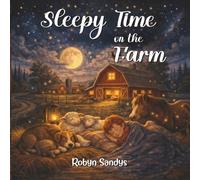 Sleepy Time on the Farm: A Gentle Bedtime Story for Little Ones