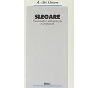 Slegare. Psicoanalisi, antropologia e letteratura