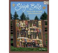 Sleigh Bells: Stitch a Folk-Art Quilt Full of Winter Fun: Includes Patterns